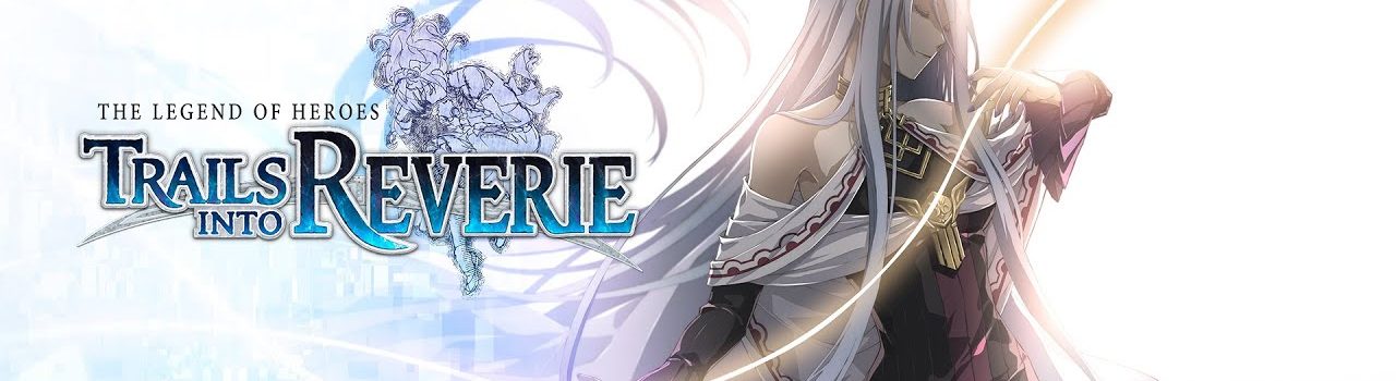 The Legend of Heroes: Trails into Reverie arriva in Europa!